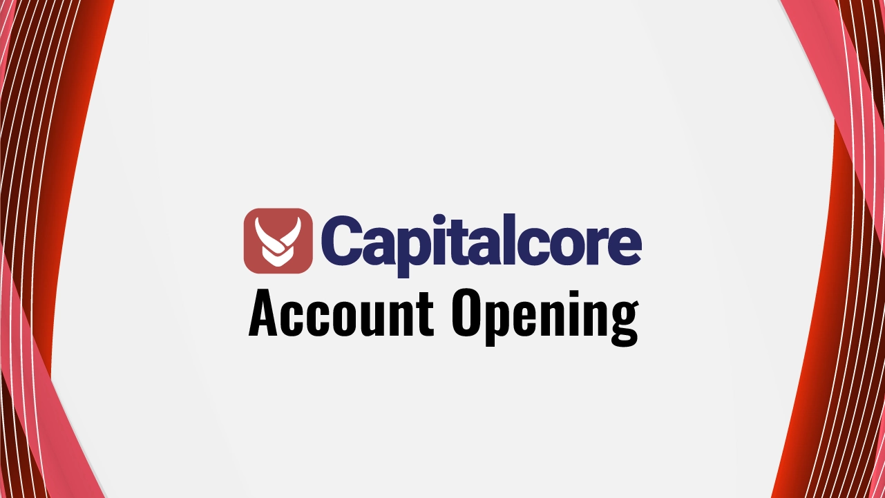Capitalcore Account Opening 2025