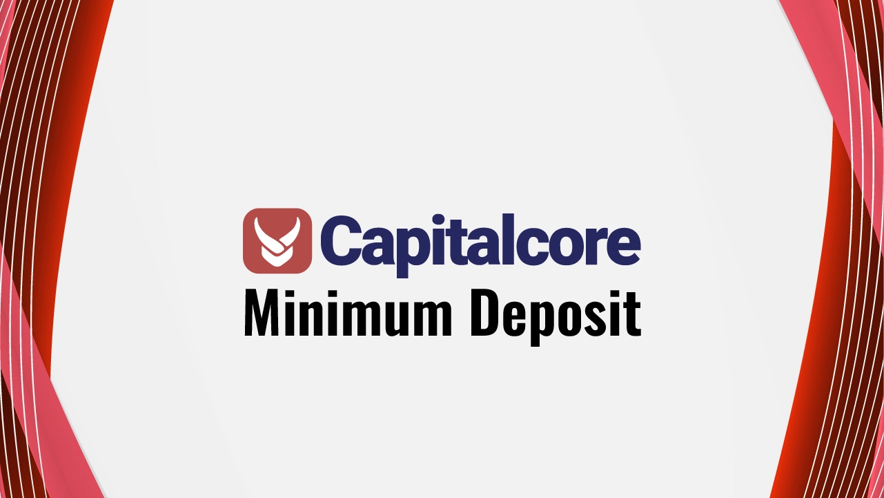 Capitalcore Minimum Deposit Review 2025